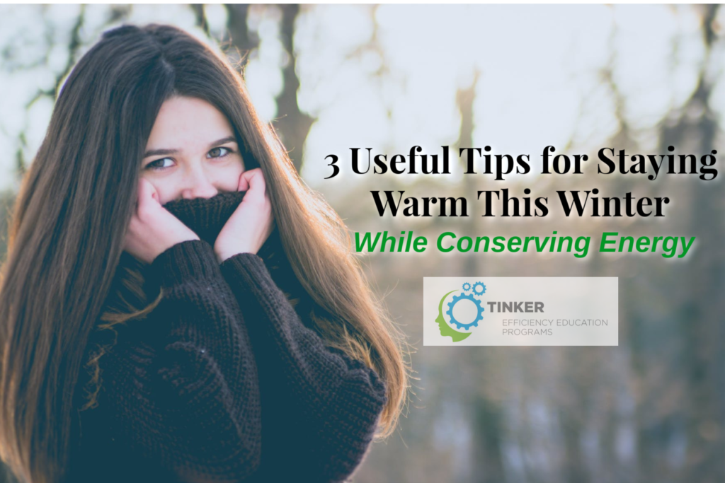 3 Useful Tips for Staying Warm This Winter While Conserving Energy - Tinker